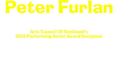 Peter Furlan
Saxophonist, Composer, Arranger & Music Educator

Arts Council Of Rockland’s 
2019 Performing Artist Award Recipient 

 Peter Furlan Project  
“Between the Lines”
for more info click on pic below